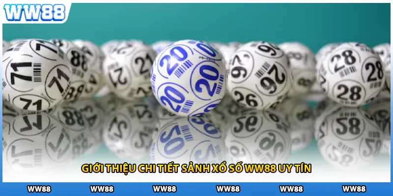 Giới thiệu chi tiết sảnh xổ số WW88 uy tín