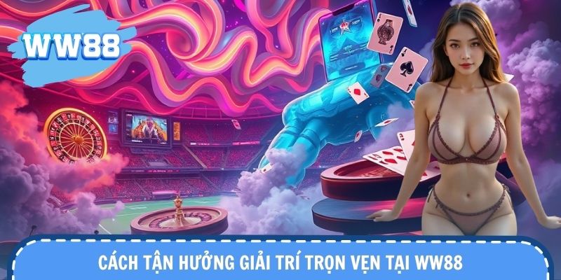 Áp dụng quy trình giúp trải nghiệm giải trí hiệu quả