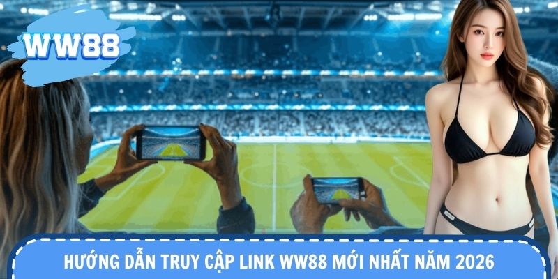 Hướng dẫn truy cập link WW88 giúp hạn chế rủi ro